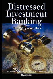 Distressed Investment Banking: To the Abyss And Back