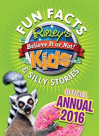 Ripley's Fun Facts & Silly Stories Kids' Annual 2016: One Zany Day!