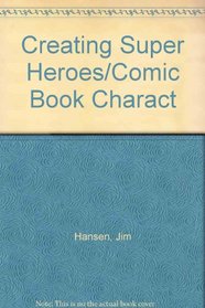 Creating Super Heroes & Comic Characters