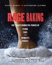Rage Baking: The Transformative Power of Flour, Fury, and Women's Voices