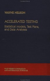 Accelerated Testing : Statistical Models, Test Plans, and Data Analysis  (Wiley Series in Probability and Statistics)