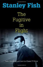 The Fugitive in Flight: Faith, Liberalism, and Law in a Classic TV Show (Personal Takes)