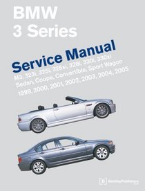 BMW 3 Series (E46): Service Manual: M3, 323i, 323Ci, 325i, 325Ci, 325xi, 328i, 328Ci, 330i, 330Ci, 330xi: Sedan, Coupe, Convertible, And Sport Wagon: 1999, 2000, 2001,