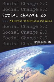 Social Change 2.0: A Blueprint for Reinventing Our World