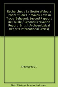 Recherches a la grotte Walou a Trooz (Belgique) (Second rapport de fouille) / Studies in Walou Cave in Trooz (Belgium) (Second excavation report) (bar s) (French Edition)