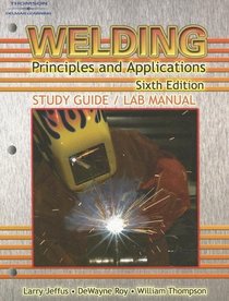 Welding : Principles and Applications STUDY GUIDE/ LAB MANUAL