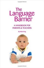 The Language Barrier : A Handbook for Parents & Teachers