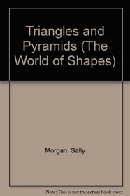 Triangles and Pyramids (The World of Shapes)