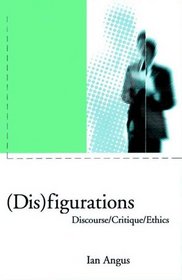 Disfigurations: Discourse/Critique/Ethics
