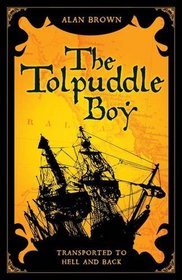 Tolpuddle Boy: Transported to Hell and Back
