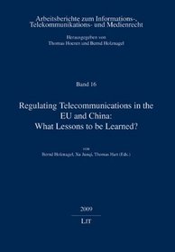 Regulating Telecommunications in the EU and China: What Lessons to be Learned? (Arbeitsberichte Zum Informations-, Telekommunikations- Und Medienrecht)