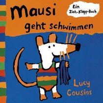 Mausi geht schwimmen. Ein Zieh- Klapp- Buch.