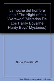 LA Noche Del Hombre Lobo/the Night of the Wolf-Man (Misterios De Los Hardy Boys/the Hardy Boys' Mysteries)