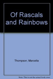 OF RASCALS AND RAINBOWS