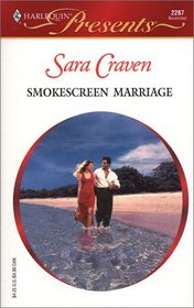 Smokescreen Marriage (Harlequin Presents, No 2287)