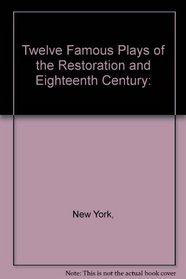Twelve Famous Plays of the Restoration and Eighteenth Century: