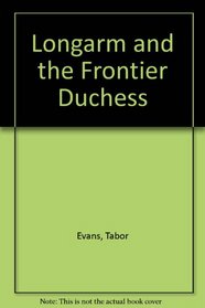 Longarm and the Frontier Duchess (Longarm, No 81)