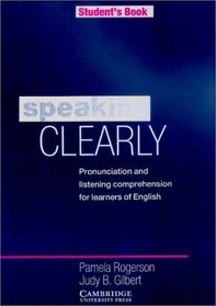 Speaking Clearly Student's book: Pronunciation and Listening Comprehension for Learners of English
