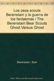 Los osos scouts Berenstain y la guerra de los fantasmas / The Berenstain Bear Scouts Ghost Versus Ghost (Spanish Edition)