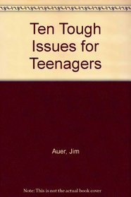 Ten Tough Issues for Teenagers