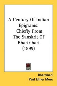 A Century Of Indian Epigrams: Chiefly From The Sanskrit Of Bhartrihari (1899)