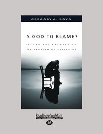 Is God To Blame?: Moving Beyond Pat Answers to the Problem of Suffering