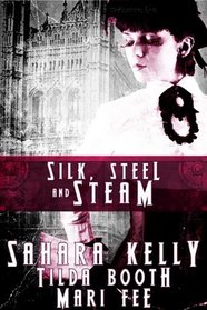 Silk, Steel and Steam: Bluebeard's Machine / Flavia's Flying Corset / Stealing Utopia