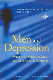 Men and Depression: What to Do When the Man You Care About is Depressed