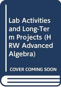Lab Activities and Long-Term Projects (HRW Advanced Algebra)