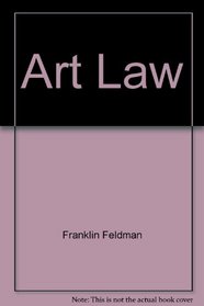 Art Law: Rights and Liabilities of Creators and Collectors