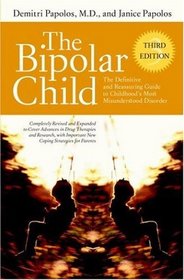The Bipolar Child: The Definitive and Reassuring Guide to Childhood's Most Misunderstood Disorder -- Third Edition