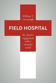Field Hospital: The Church's Engagement With a Wounded World