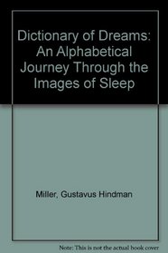 Dictionary of Dreams: An Alphabetical Journey Through the Images of Sleep