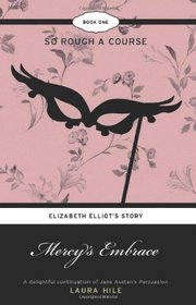 Mercy's Embrace: Elizabeth Elliot's Story Book 1- So Rough a Course