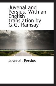 Juvenal and Persius. With an English translation by G.G. Ramsay