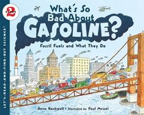 What's So Bad About Gasoline?: Fossil Fuels and What They Do (Let's-Read-and-Find-Out Science. Stage 2)
