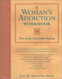 A Woman's Addiction Workbook: Your Guide to In-Depth Healing