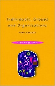 Individuals, Groups and Organisations (Psychology Focus)