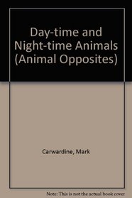 Day-time and Night-time Animals (Animal Opposites)