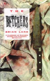 The Butchers, The: Casebook of Macabre Crimes and Forensic Detection