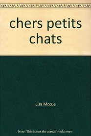 Chers Petits Chats (Animaux Nos Amis) French