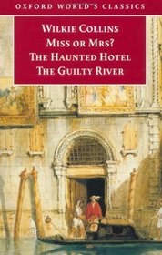 Miss or Mrs? / The Haunted Hotel / The Guilty River (Oxford World's Classics)