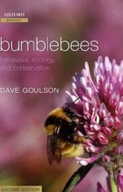 Bumblebees: Behaviour, Ecology, and Conservation (Oxford Biology)