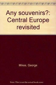 Any souvenirs?: Central Europe revisited