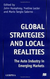 Global Strategies and Local Realities: The Auto Industry in Emerging Markets