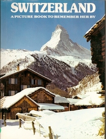 Switzerland: A Picture Book To Remember Her By