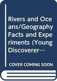 Rivers and Oceans/Geography Facts and Experiments (Young Discoverers)