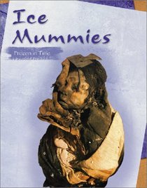 Ice Mummies: Frozen in Time (Mummies)
