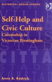 Self-Help and Civic Culture:  Citizenship in Victorian Birmingham