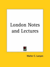 London Notes and Lectures
